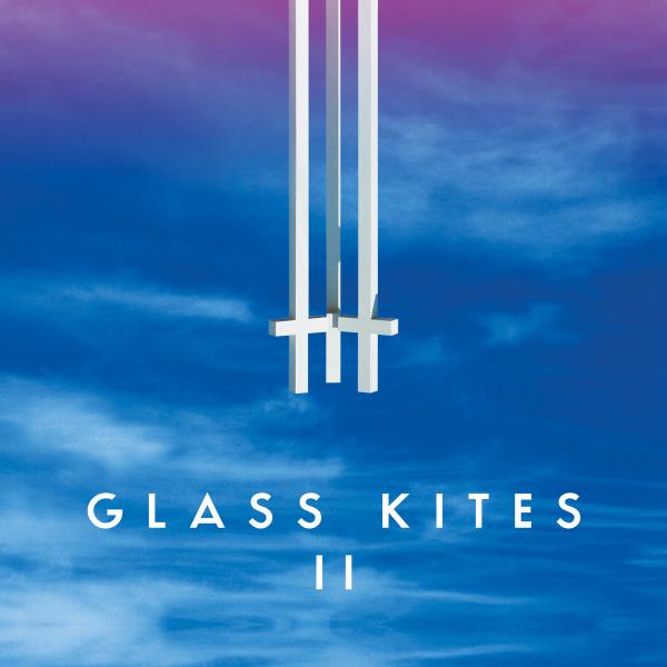 Glass Kites II by Glass Kites