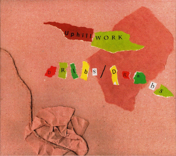 Dribs & Drabs by Uphill Work