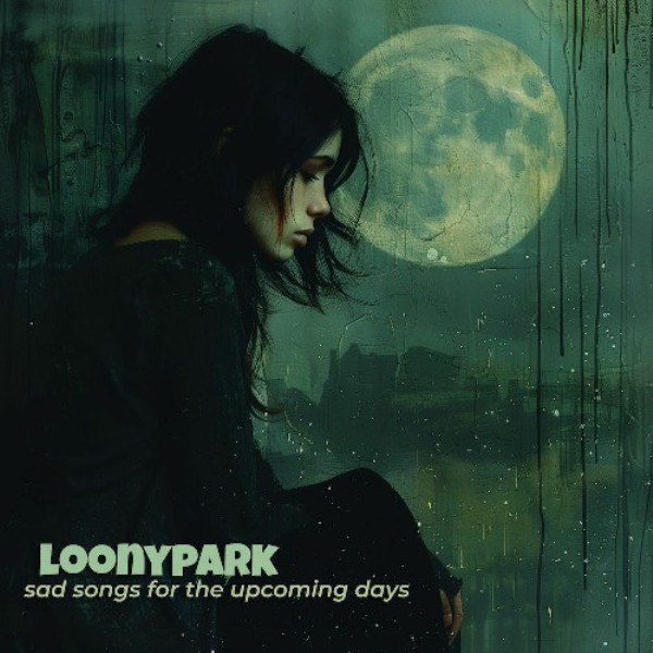 Sad Songs For The Upcoming Days by Loonypark