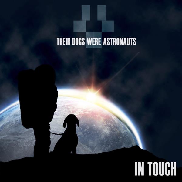 In Touch by Their Dogs Were Astronauts