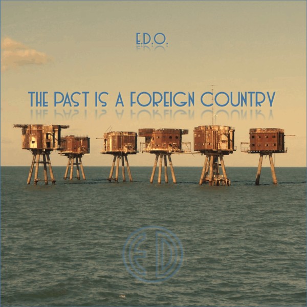 The Past Is A Foreign Country by E.D.O.