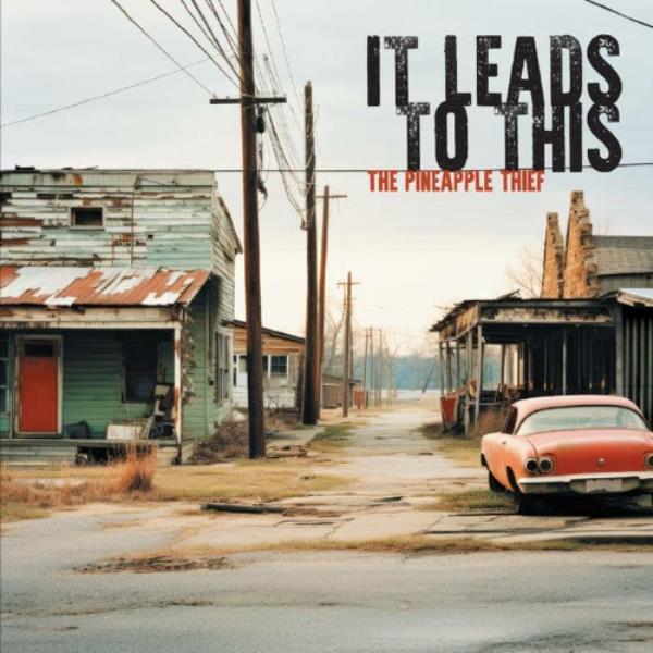 It Leads To This by The Pineapple Thief