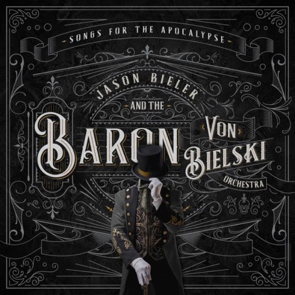 Songs For The Apocalypse by Jason Bieler And The Baron Von Bielski Orchestra